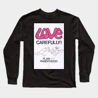 Love carefully! Long Sleeve T-Shirt